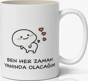 Ben Her Zaman Yanında Olacağım Yazılı Baskılı Kupa Bardak Baskılı Kahve Kupa Bardak