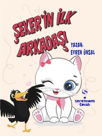 Şeker'in İlk Arkadaşı - Evren Ünsal - Serencam Yayınevi