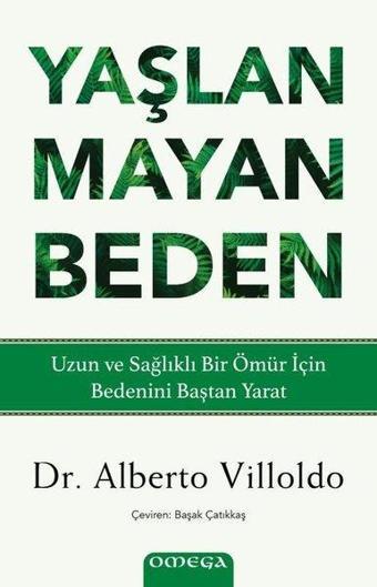 Yaşlanmayan Beden - Alberto Villoldo