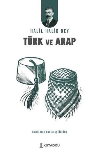 Türk ve Arap - Halil Halid Bey - Kutadgu Yayınları