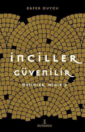 İnciller Güvenilir Metinler midir? - Zafer Duygu - Kutadgu Yayınları