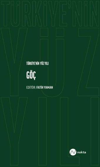 Türkiye'nin Yüz Yılı - Göç - Fatih Yaman - Nokta Yayın