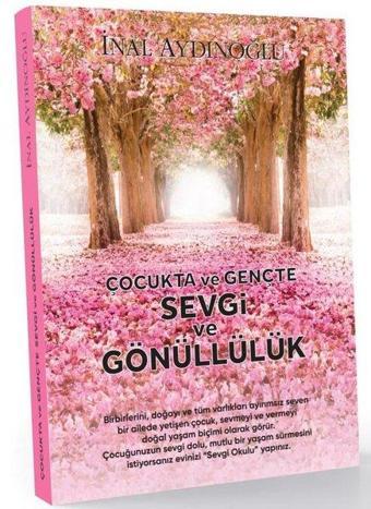 Çocukta ve Gençte Sevgi ve Gönüllülük - İnal Aydınoğlu - K-İletişim Yayınları