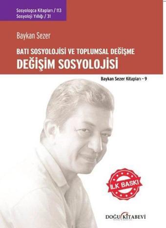 Batı Sosyolojisi ve Toplumsal Değişme - Değişim Sosyolojisi - Baykan Sezer - Doğu Kitabevi