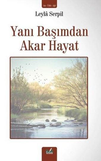 Yanı Başımdan Akar Hayat - Leyla Serpil - İzan Yayıncılık