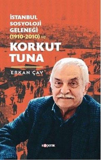 İstanbul Sosyoloji Geleneği (1910 - 2010) ve Korkut Tuna - Erkan Çav - Kopernik Kitap