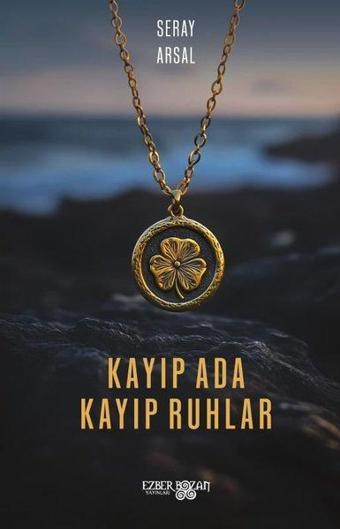 Kayıp Ada Kayıp Ruhlar - Seray Arsal - Ezber Bozan Yayınları
