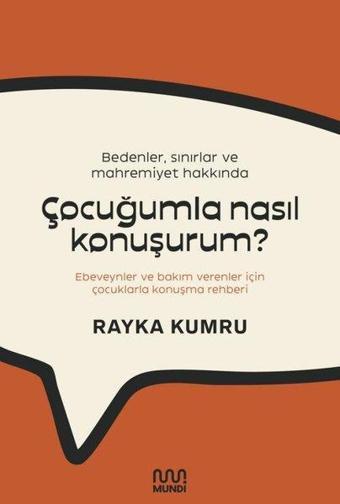 Bedenler Sınırlar ve Mahremiyet Hakkında Çocuğumla Nasıl Konuşurum? Ebeveynler ve Bakım Verenler İç - Rayka Kumru - Mundi