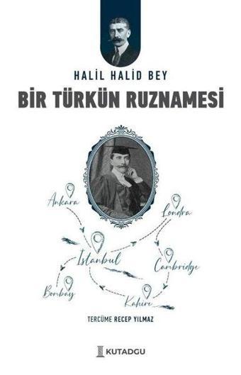 Bir Türkün Ruznamesi - Halil Halid Bey - Kutadgu Yayınları