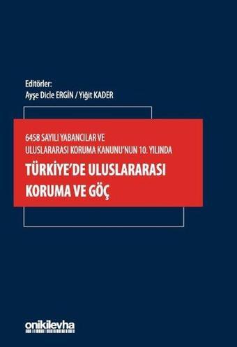 6458 Sayılı Yabancılar ve Uluslararası Koruma Kanunu'nun 10. Yılında Türkiye'de Uluslararası Koruma - Kolektif  - On İki Levha Yayıncılık