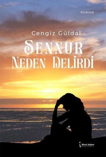 Şennur Neden Delirdi - Cengiz Güldal - İkinci Adam Yayınları