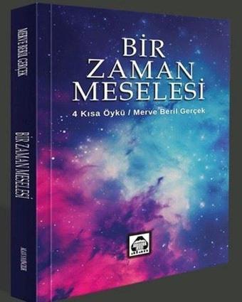 Bir Zaman Meselesi - 4 Kısa Öykü - Merve Beril Gerçek - Yeni Alan Yayıncılık