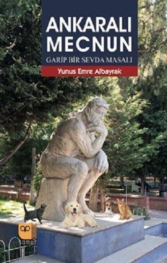 Ankaralı Mecnun - Garip Bir Sevda Masalı - Yunus Emre Albayrak - Somut Yayın Dağıtım