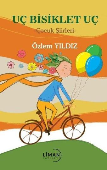 Uç Bisiklet Uç - Özlem Yıldız - Liman Yayınevi