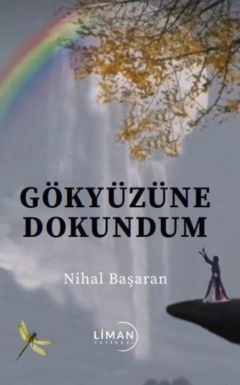 Gökyüzüne Dokundum - Nihal Başaran - Liman Yayınevi