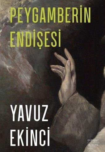 Peygamberin Endişesi - Yavuz Ekinci - Everest Yayınları