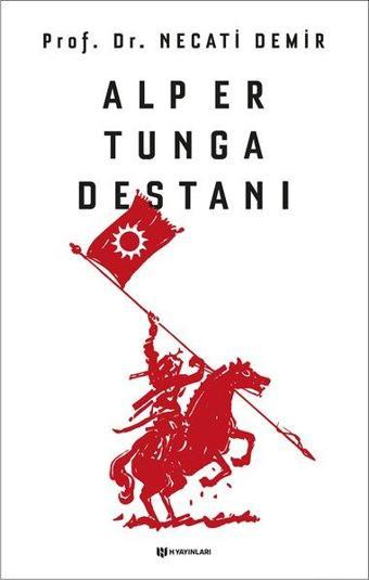 Alp Er Tunga Destanı - Necati Demir - H Yayınları