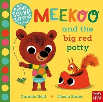 Meekoo and the Big Red Potty: With Funny Sound Buttons to Press! - Camilla Reid - NOSY CROW