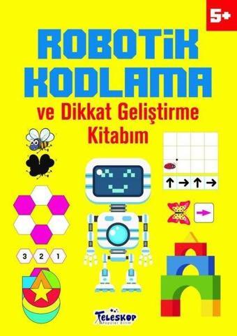 5+ Yaş Robotik Kodlama ve Dikkat Geliştirme Kitabım - Kolektif  - Teleskop Popüler Bilim