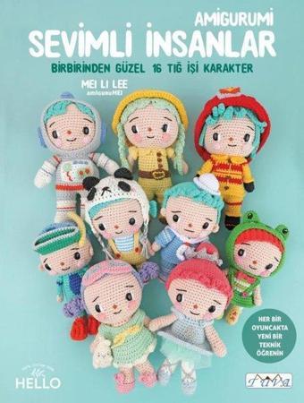 Sevimli İnsanlar - Amigurumi - Birbirinden Güzel 16 Tığ İşi Karakter - Mei Li Lee - Tuva Tekstil