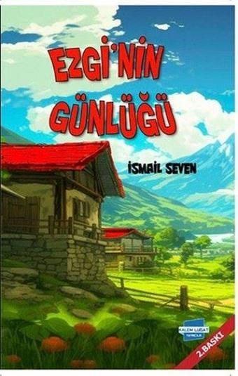 Ezgi'nin Günlüğü - İsmail Seven - Kalem Lugat Yayıncılık