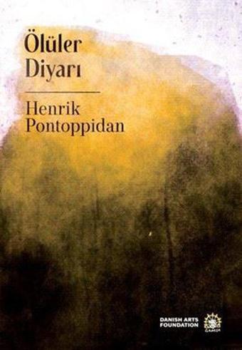 Ölüler Diyarı - Henrik Pontoppidan - Ganeşa Yayınları