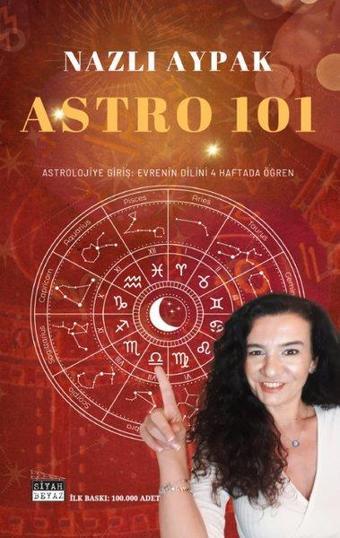 Astro 101: Astrolojiye Giriş - Nazlı Aypak - Siyah Beyaz