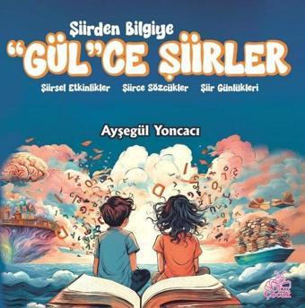 Şiirden Bilgiye Gül'ce Şiirler - Ayşegül Yoncacı - Okur Çocuk