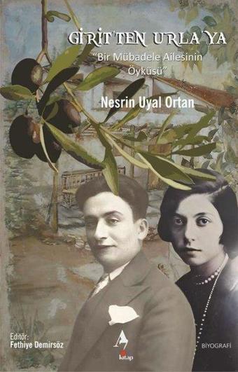 Girit'ten Urla'ya Bir Mübadele Ailesinin Öyküsü - Nesrin Uyal Ortan - A7 Kitap