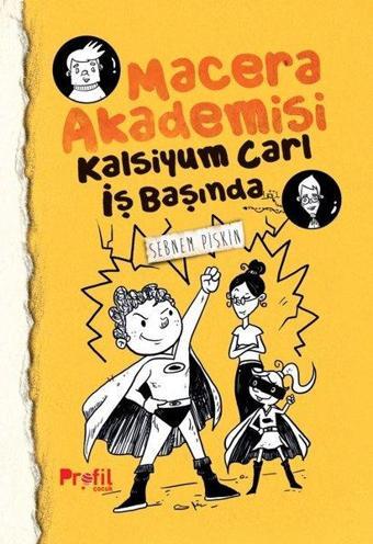 Kalsiyum Carl İş Başında - Macera Akademisi - Şebnem Pişkin - Profil Çocuk