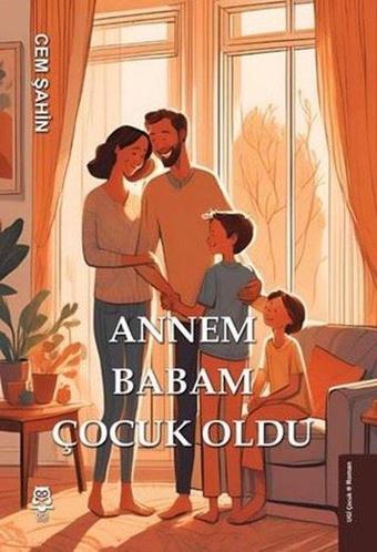 Annem Babam Çocuk Oldu - Cem Şahin - Ugi Çocuk Yayınları