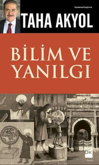 Bilim ve Yanılgı - Taha Akyol - Doğan Kitap