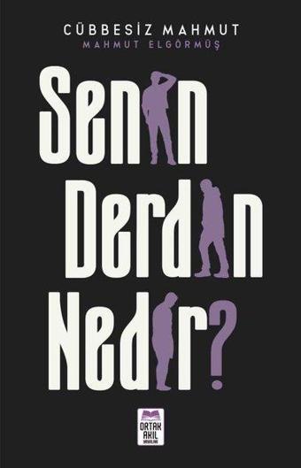 Senin Derdin Nedir? - Mahmut Elgörmüş - Ortak Akıl Yayınları