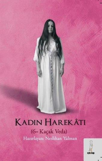 Kadın Harekatı 6 - Kaçak Veda - Neslihan Yalman - ŞYK Kitap