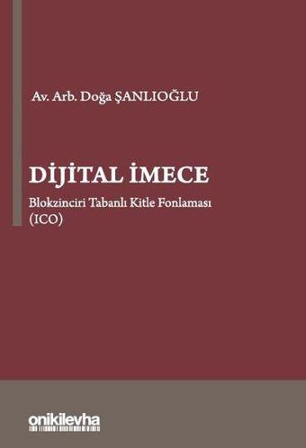 Dijital İmece Blokzinciri Tabanlı Kitle Fonlaması (ICO) - Doğa Şanlıoğlu - On İki Levha Yayıncılık