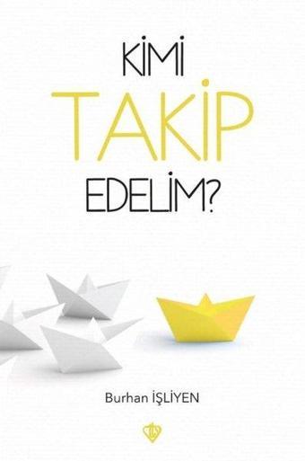 Kimi Takip Edelim? - Burhan İşliyen - Türkiye Diyanet Vakfı Yayınları