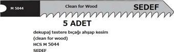 5 adet dekupaj testere bıçağı ahşap kesim ( clean for wood ) HCS M 5044 SEDEF