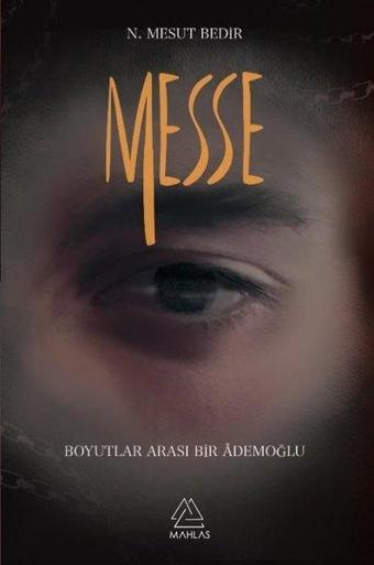 Messe - Boyutlar Arası Bir Ademoğlu - N. Mesut Bedir - Mahlas Yayınları