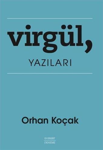 Virgül Yazıları - Orhan Koçak - Everest Yayınları