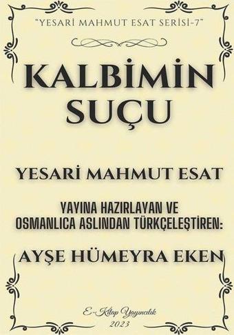 Kalbimin Suçu - Yesari Mahmut Esat Serisi 7 - Yesari Mahmut Esat - E Kitap Yayıncılık