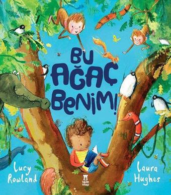 Bu Ağaç Benim! - Lucy Rowland - Taze Kitap