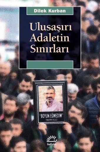 Ulusaşırı Adaletin Sınırları - Dilek Kurban - İletişim Yayınları