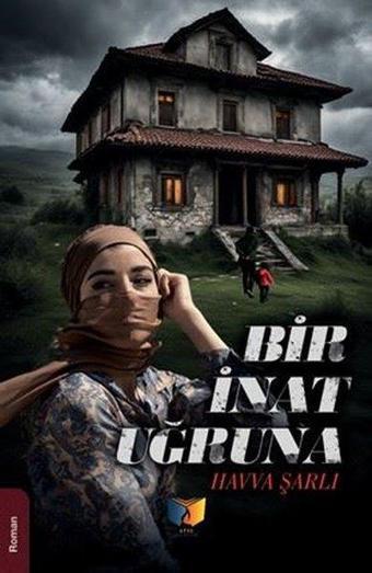 Bir İnat Uğruna - Havva Şarlı - Ateş Yayınları