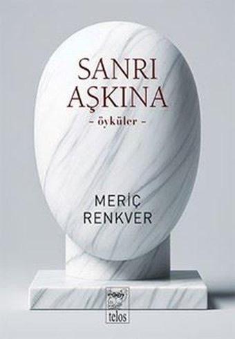 Sanrı Aşkına - Öyküler - Meriç Renkver - Telos Yayıncılık