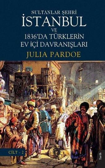 Sultanlar Şehri İstanbul ve Türklerin Ev İçi Davranışları Cilt 2 - Julia Pardoe - Dorlion Yayınevi