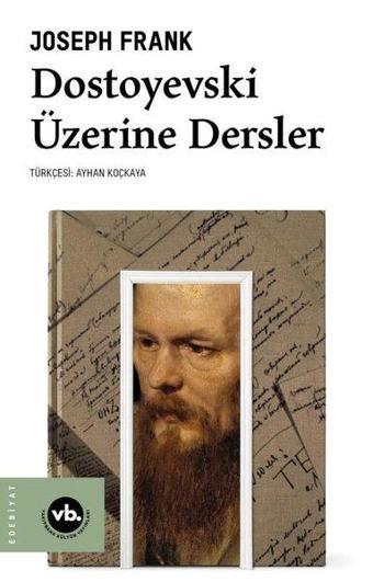 Dostoyevski Üzerine Dersler - Joseph Frank - VakıfBank Kültür Yayınları