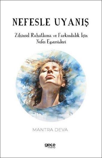 Nefesle Uyanış - Zihinsel Rahatlama ve Farkındalık İçin Nefes Egzersizleri - Mantra Deva - Gece Kitaplığı