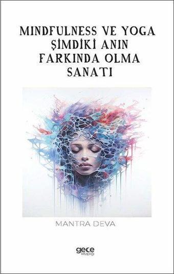 Mindfulness ve Yoga - Şimdiki Anın Farkında Olma Sanatı - Mantra Deva - Gece Kitaplığı