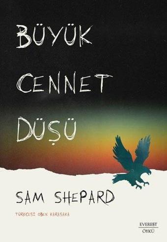 Büyük Cennet Düşü - Sam Shepard - Everest Yayınları