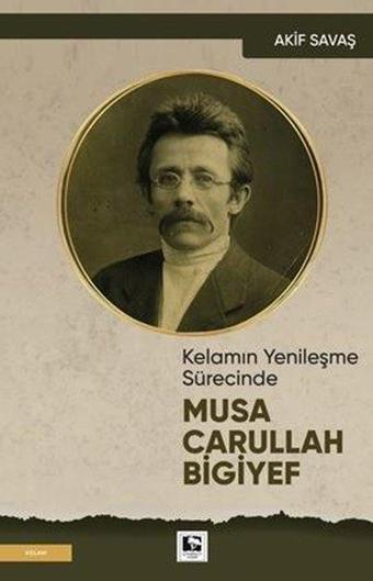 Musa Carullah Bigiyef - Kelamın Yenileşme Sürecinde - Akif Savaş - Çınaraltı Yayınları